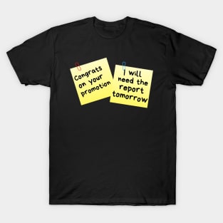 Congrats On Your Promotion...I Will Need The Report Tomorrow Sticky Memo T-Shirt